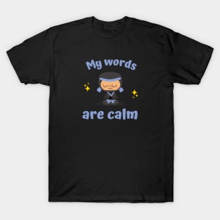 My Words Are Calm T-Shirt